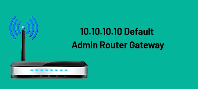 10.10.10.10 Default Admin Router Gateway