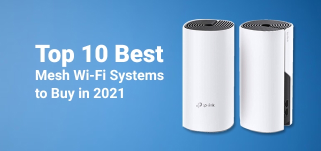 Top 10 best mesh Wi-Fi systems to buy in 2021