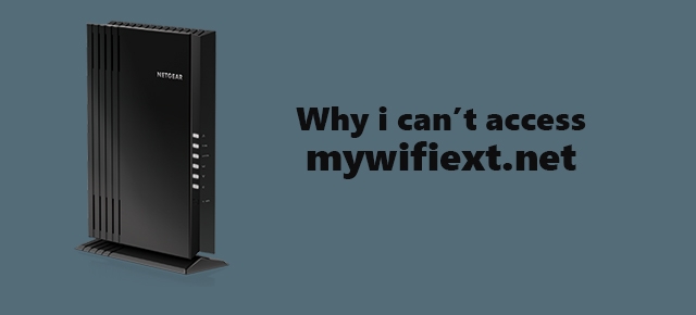 Why I can’t access mywifiext.net
